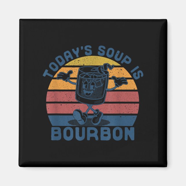Today's Soup Is Bourbon - Funny Lover Bourbon Gl V Magnet (Vorne)