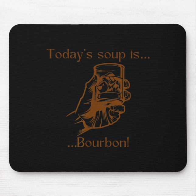 Today's Soup Is Bourbon Funny Lover Bourbon Gl Vin Mousepad (Vorne)