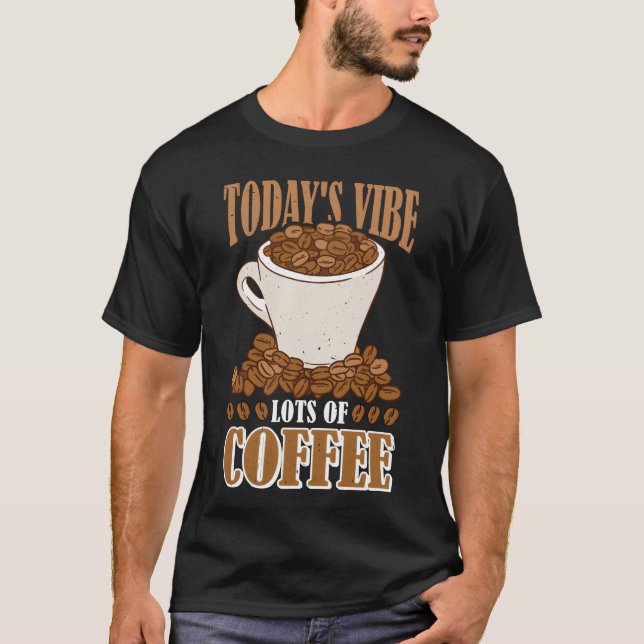 Todays Vibe Lots Of Coffee family T-Shirt (Vorderseite)