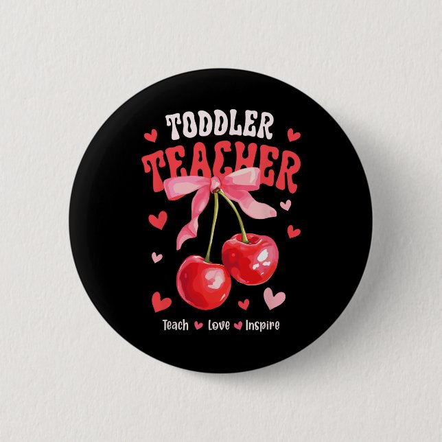 Toddle Teacher Teach Love Inspire Cherry Coquette  Button (Vorderseite)