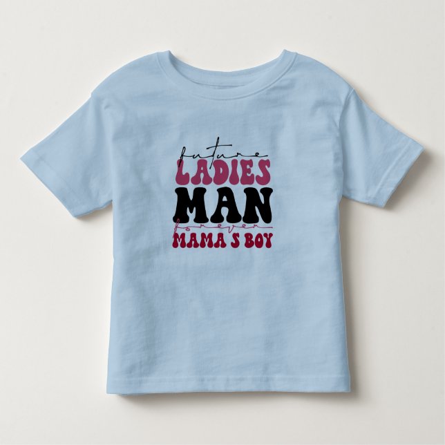 Toddler Future Ladies Man Forever Mama's Boy Tee (Vorderseite)