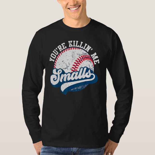 Toddler Softball You're Killin Me Smalls T-Shirt (Vorderseite)