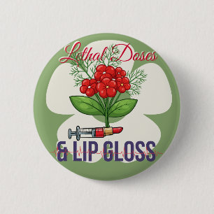 „Tödliche Dosen & Lipgloss“- Medizinischer Humor f Button
