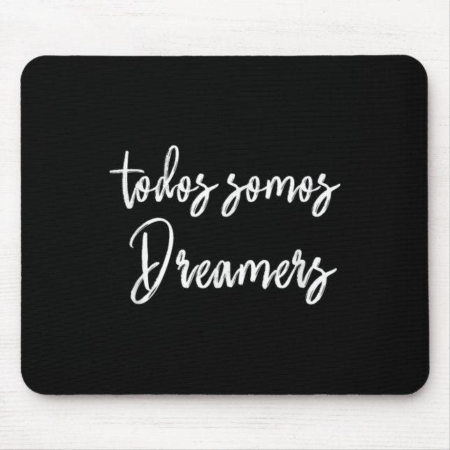 Todos Somos Dreamers - We Are All Dreamers Motivat Mousepad (Vorne)