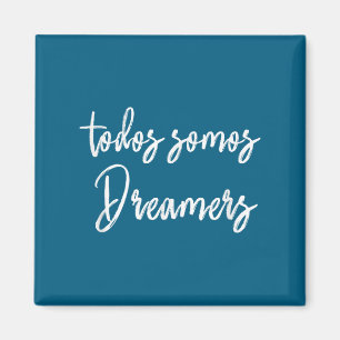 Todos Somos Dreamers - Wir sind alle Träumer Motiv Magnet
