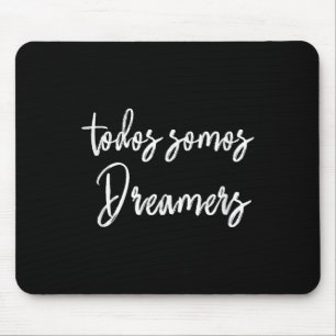Todos Somos Dreamers - Wir sind alle Träumer Motiv Mousepad