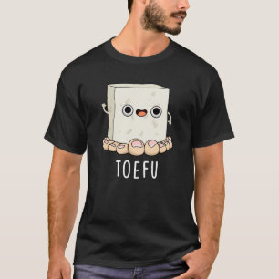 Toe-fu Funny Tofu Pun Dark BG T-Shirt