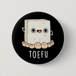 Toe-fu Funny Tofu Toe Pun Button