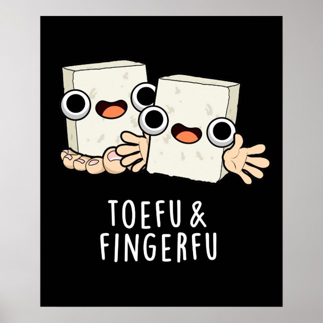 Toefu Fingerfu Funny Food Tofu Pun Dark BG Poster (Vorne)
