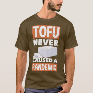 Tofu nie verursacht eine Pandemie Vegan Vegetarier T-Shirt