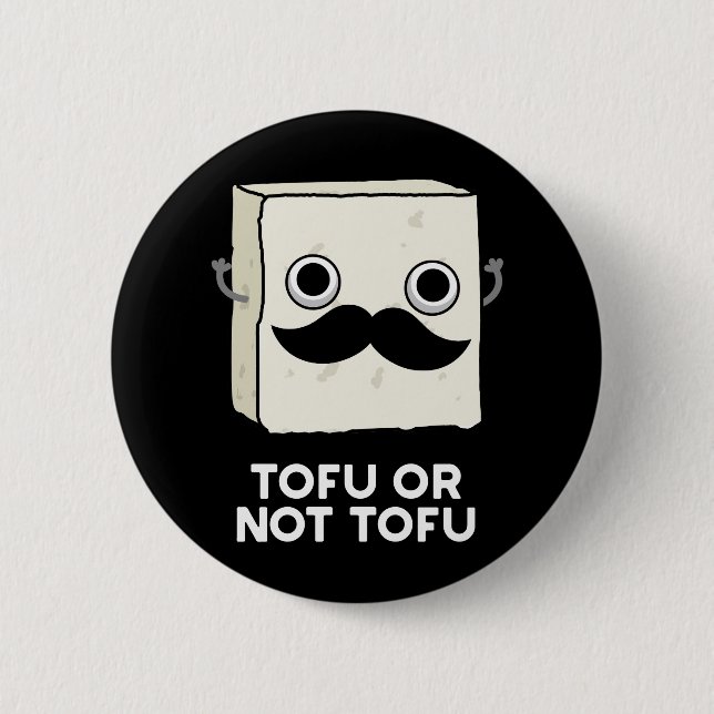 Tofu oder nicht Tofu Funny Food Puff Dark BG Button (Vorderseite)