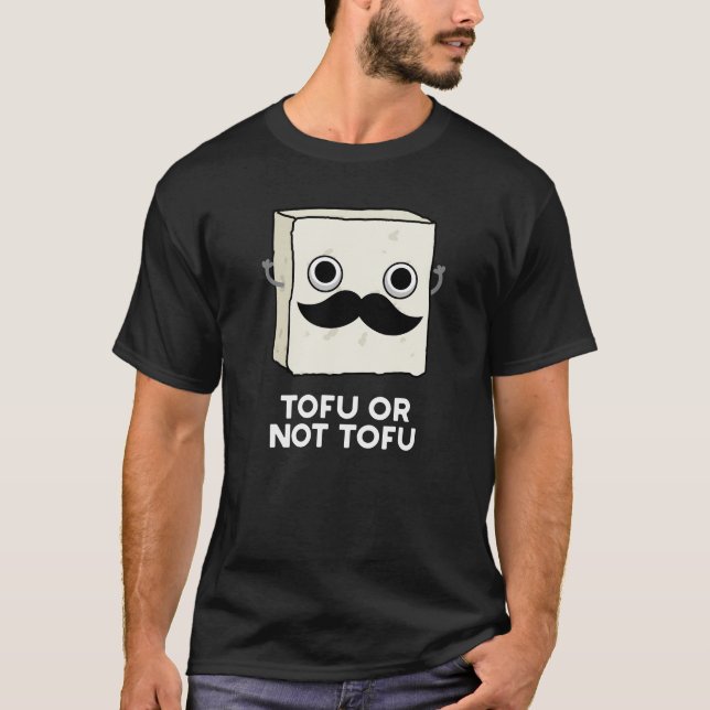 Tofu oder nicht Tofu Funny Shakespeare Pun Dark BG T-Shirt (Vorderseite)