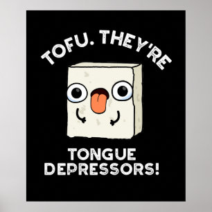 Tofu. Sie sind Zungendepressiva Nahrungsquelle dun Poster