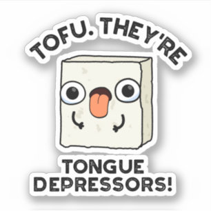 Tofu. Sie sind Zungendepressoren Funny Food Pun Aufkleber