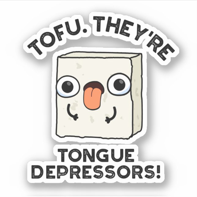 Tofu. Sie sind Zungendepressoren Funny Food Pun Aufkleber (Vorderseite)