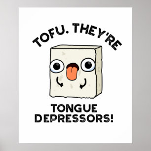 Tofu. Sie sind Zungendepressoren Funny Food Pun Poster