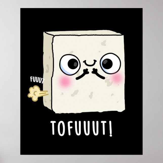 Tofuuut Funny Farting Tofu Pun Dark BG Poster (Vorne)