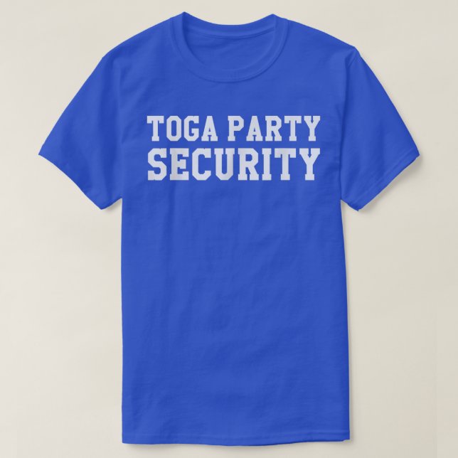 Toga Party Security Funny College Frat Costume  T-Shirt (Design vorne)