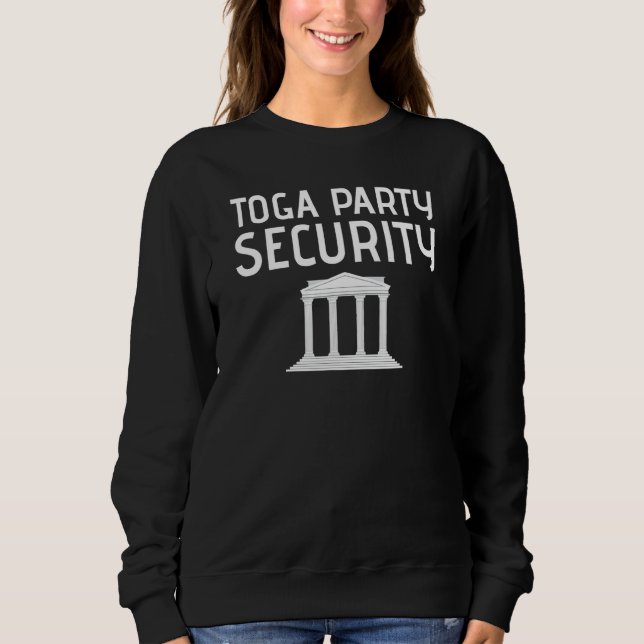 Toga Party Security Guard Greek Celebration Colleg Sweatshirt (Vorderseite)