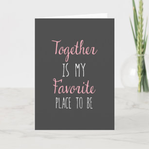 Together is My Favorite Place to Be - Quote Karte