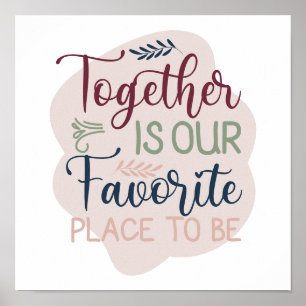 Together is our Favorite Place to Be Hand Lettered Poster