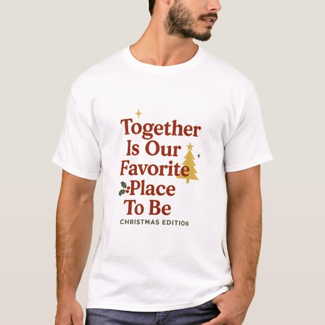 Together Is Our Favorite Place To Be T-Shirt (Vorderseite)