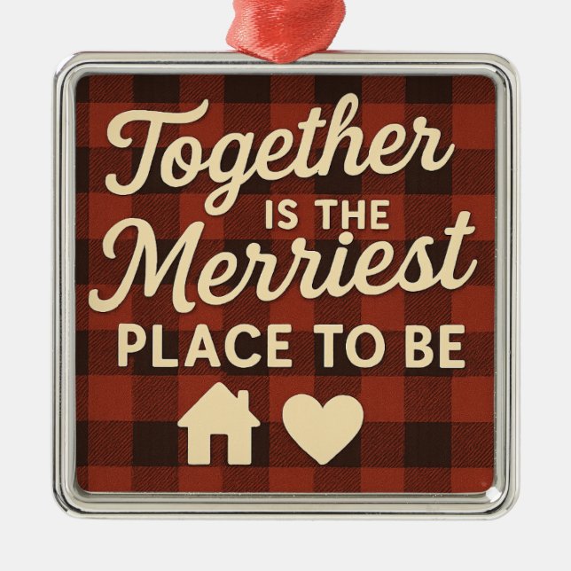 Together Is the Merriest Place to Be Ornament Aus Metall (Vorne)