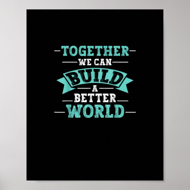 Together We Can Build A Better World Unity Message Poster (Vorne)