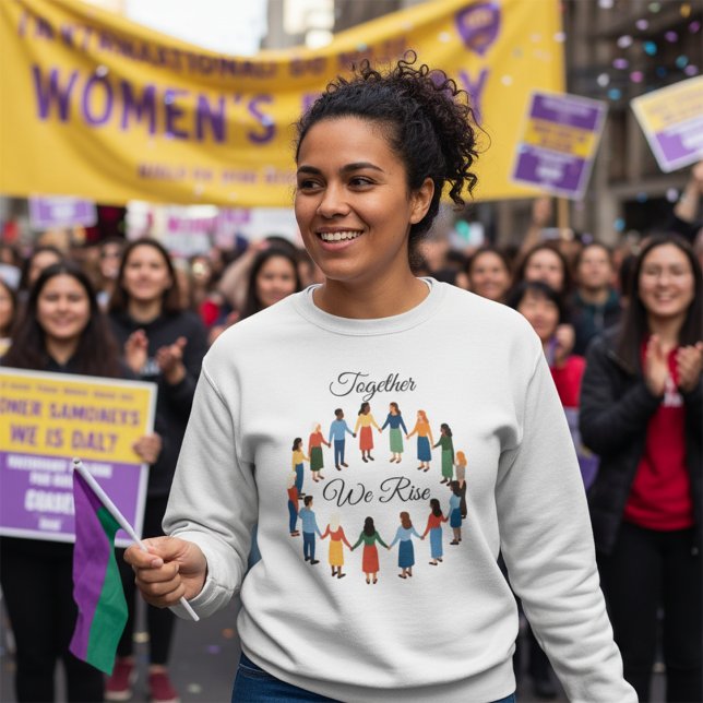 Together We Rise International Women’s Day  Sweatshirt (Von Creator hochgeladen)