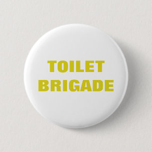 TOILET BRIGADE BUTTON