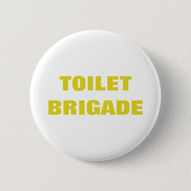 TOILET BRIGADE BUTTON (Vorderseite)