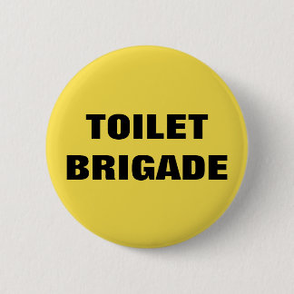 TOILET BRIGADE BUTTON