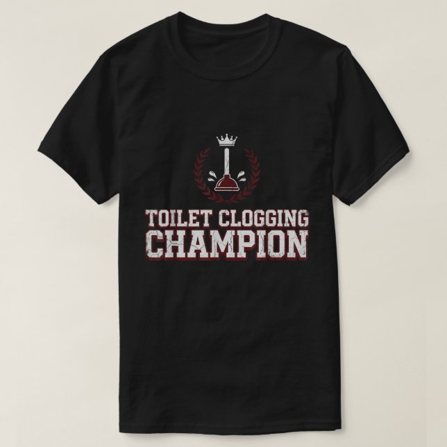 Toilet Clogging Champion Funny T-Shirt (Design vorne)
