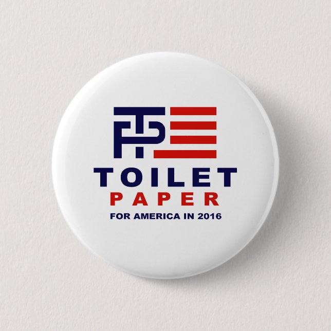 Toilettenpapier für Amerika 2016 - Button (Vorderseite)