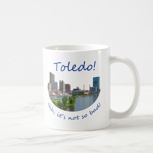 Toledo! Ehh, ist es nicht so schlecht Kaffeetasse (Rechts)