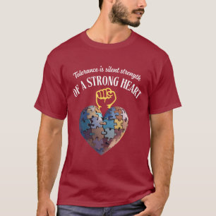 Toleranz – Stille Stärke eines starken Herzens Puz T-Shirt