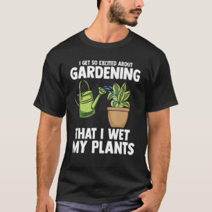 Toll Ich habe meine Pflanzen nass gemacht Lustiges T-Shirt