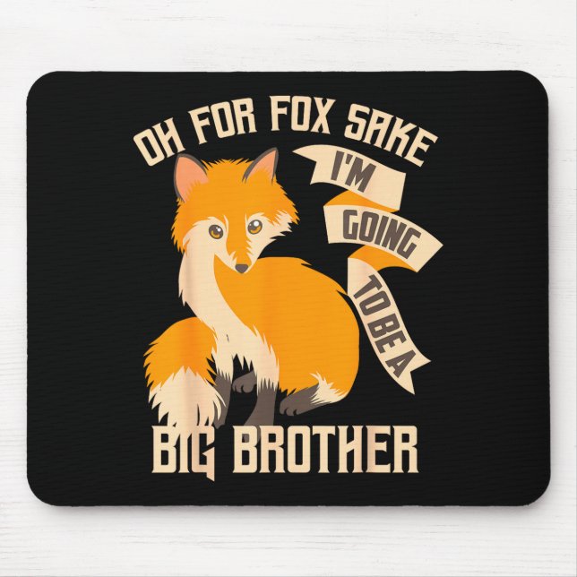 Toll Oh Um Himmels Willen Werde Ich Ein Großer Bru Mousepad (Vorne)