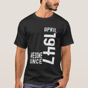Toll seit April 1947, geboren im April 1947 Geburt T-Shirt