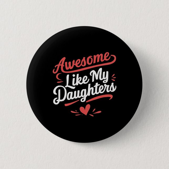Toll wie die Geschenke meiner Töchter Männer Lusti Button (Vorderseite)