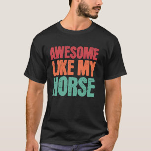 Toll Wie Mein Pferd Lustiger Pferdeliebhaber Besit T-Shirt