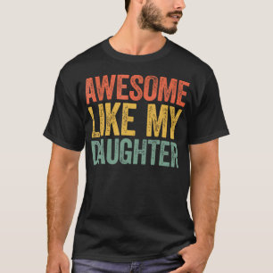 Toll wie mein Tochter-Männer Lustige Vatertag T-Shirt