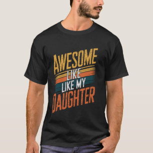 Toll wie mein Tochter Vatertag Lustiger Vater Gebu T-Shirt