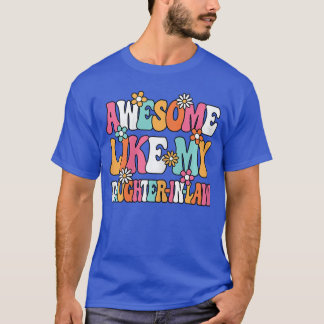 Toll wie meine Schwiegertochter Hübsche Frauen Sch T-Shirt