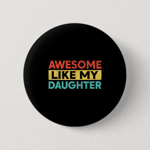 Toll wie meine Tochter für Papa Männer Lustiger Va Button
