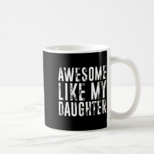 Toll wie meine Tochter Lustige Männer Papa Vaterta Kaffeetasse