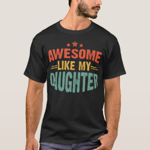 Toll wie meine Tochter Lustiger Mutter Vatertag T-Shirt