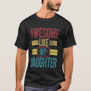 Toll wie meine Tochter Lustiger stolzer Vater Vate T-Shirt