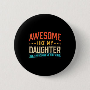 Toll wie meine Tochter Lustiger Vater Daddy Papa M Button