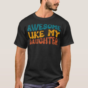Toll wie meine Tochter Lustiger Vatertag T-Shirt